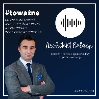 Co jeszcze musisz wiedzieć, żeby przez networking zdobywać klientów?
