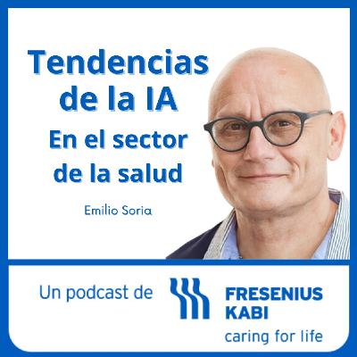 Tendencias de la IA en el sector salud, con Emilio Soria