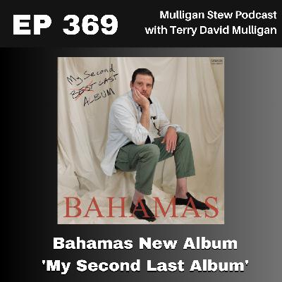EP 369 | Bahamas New Album 'My Second Last Album'