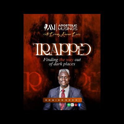 TRAPPED: FINDING YOUR WAY OUT OF DARK PLACES | EPISODE 1 TRAPPED: FINDING YOUR WAY OUT OF DARK PLACES | EPISODE 1