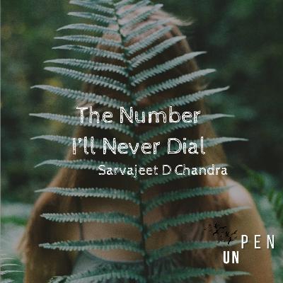 The Number I’ll Never Dial - Heartfelt Spoken Word Poetry by Sarvajeet D Chandra