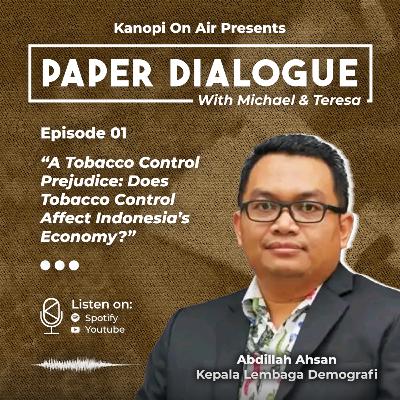Paper Dialogue #1 feat. Abdillah Ahsan: Does Tobacco Control Affect Indoneisa's Economy? Paper Dialogue #1 feat. Abdillah Ahsan: Does Tobacco Control Affect Indoneisa's Economy?