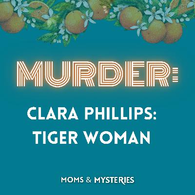 MURDERED: Clara Phillips, Tiger Woman