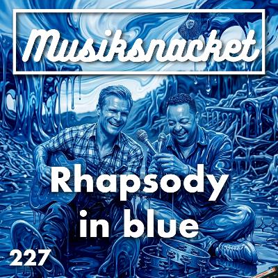 227. Rhapsody in blue