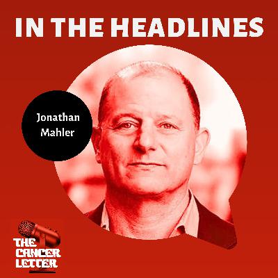 Jonathan Mahler on his front-page story in the NYT Magazine on Trump’s deliberate dismantling of America’s War on Cancer