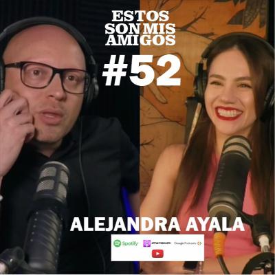 EPISODIO 52 CON ALEJANDRA AYALA