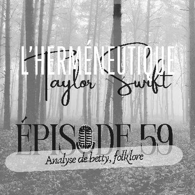 #59 Betty : la lettre d'excuses que tout le monde aurait voulu recevoir à 17 ans | Folklore décrypté – L'herméneutique Taylor Swift