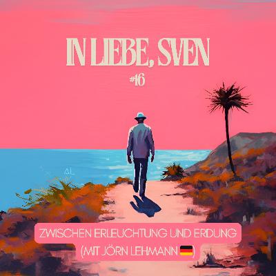 #16 Zwischen Erleuchtung und Erdung (mit Jörn Lehmann 🇩🇪) #16 Zwischen Erleuchtung und Erdung (mit Jörn Lehmann 🇩🇪)