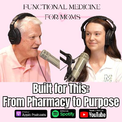 Built for This: From Retail Pharmacist to Functional Medicine for Moms Built for This: From Retail Pharmacist to Functional Medicine for Moms