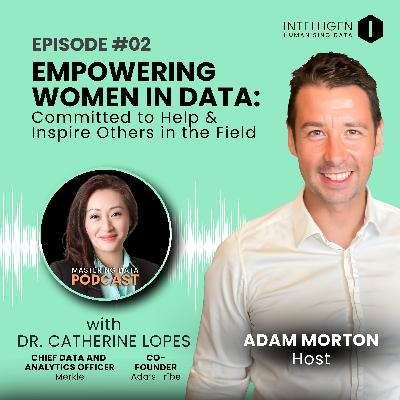 Dr. Catherine Lopes - Chief Data and Analytics Officer - Merkle & Co-founder - Ada’s Tribe