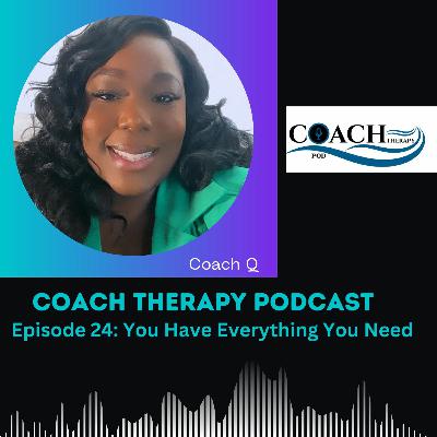 Episode 24: You Have Everything You Need