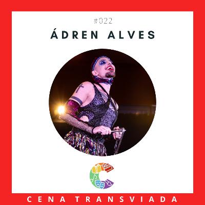 #022 - Cena Transviada: Ádren Alves