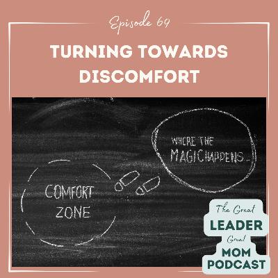 69 Tunring Towards Discomfort: Courage Series 1