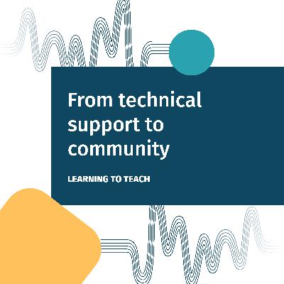 From technical support to community From technical support to community