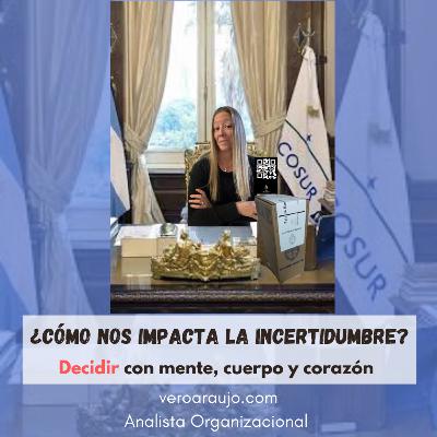 ¿Cómo nos impacta la INCERTIDUMBRE?: Decidir con MENTE, CUERPO y CORAZÓN #elecciones_ 2023