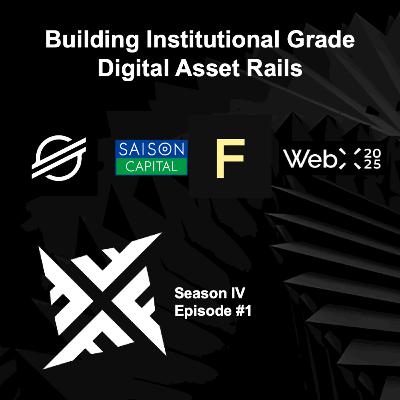 WebX 2025 - Building Institutional Grade Digital Asset Rails (S4E1)