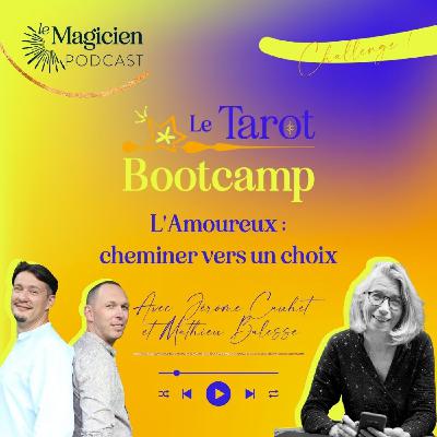 { Challenge du Tarot Bootcamp } Cheminer vers un choix avec les TSAEY, Jérôme et Mathieu. { Challenge du Tarot Bootcamp } Cheminer vers un choix avec les TSAEY, Jérôme et Mathieu.