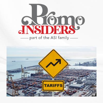 Promo Insiders: What’s the Latest With Tariffs? Promo Insiders: What’s the Latest With Tariffs?