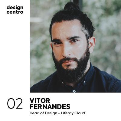 02 - Vitor Fernandes, Head of Design na Liferay Cloud