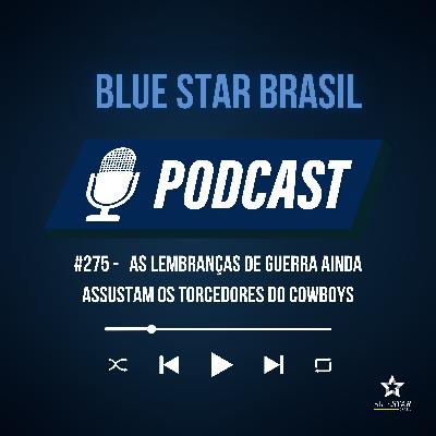🎙️Podcast #275  - As lembranças de guerra ainda assustam os torcedores do Cowboys