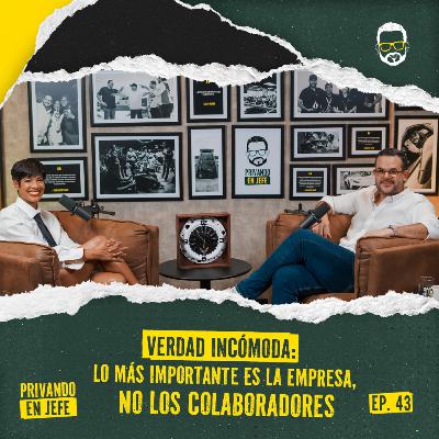 43. VERDAD INCÓMODA: LO MÁS IMPORTANTE ES LA EMPRESA, NO LOS COLABORADORES | JOELI COSTE 43. VERDAD INCÓMODA: LO MÁS IMPORTANTE ES LA EMPRESA, NO LOS COLABORADORES | JOELI COSTE