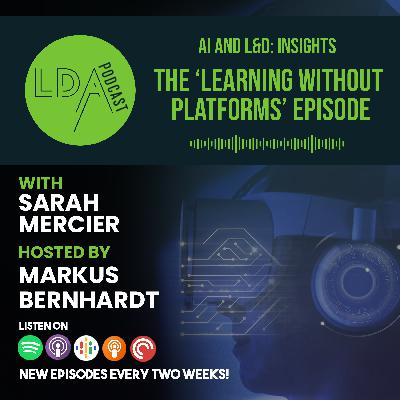 AI and L&D Insights: The "Learning Without Platforms" Episode with Sarah Mercier AI and L&D Insights: The "Learning Without Platforms" Episode with Sarah Mercier