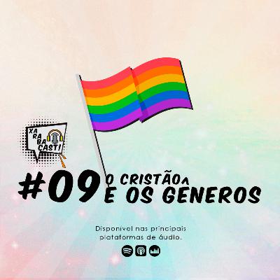 #09: O CRISTÃO E OS GÊNEROS - XRCAST