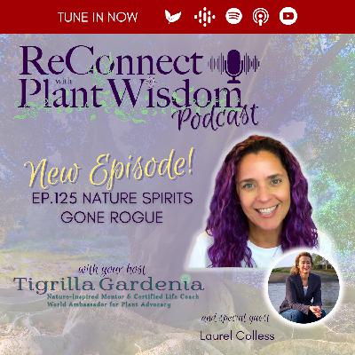 Ep.125 Nature Spirits Gone Rogue with Laurel Colless Ep.125 Nature Spirits Gone Rogue with Laurel Colless