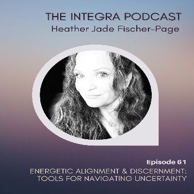 Energetic Alignment and Discernment: Tools for Navigating Uncertainty and Finding Clarity