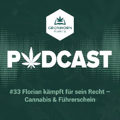 #33 Florian kämpft für sein Recht – Cannabis & Führerschein