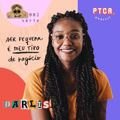 #27 Criar do meu jeito tá de bom tamanho! com Darlís