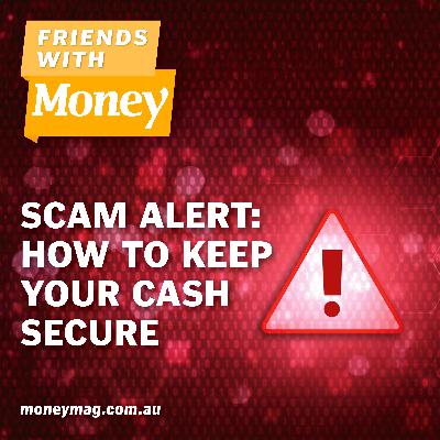 Scam alert: How to keep your cash secure Scam alert: How to keep your cash secure
