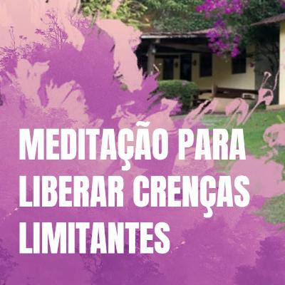 Meditação para Liberar Crenças Limitantes