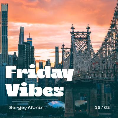 Friday Vibes 26 / 08