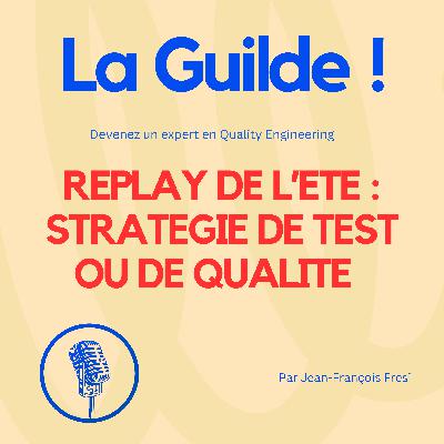 Replay de l'été 2025 : stratégie de test ou stratégie de qualité