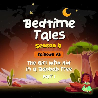 The Girl Who Hid in a Baobab Tree Part 1 | Bedtime Tales S4E93