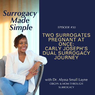 #50 Two Surrogates Pregnant at Once: Carly Joseph’s Dual Surrogacy Journey