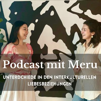 41. Podcast mit Meru - Unterschiede in interkulturellen Beziehungen (Kasachen/Europäer/Lateinamerikaner )