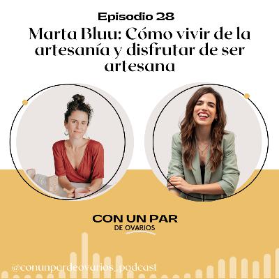28. Marta Bluu: cómo vivir de la artesanía y disfrutar de ser empresaria