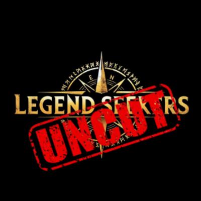 Welcome to the Legend Seekers UNCUT Podcast