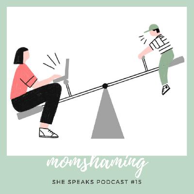 Episode 15 She Speaks Spoken Word Poetry: Momshaming
