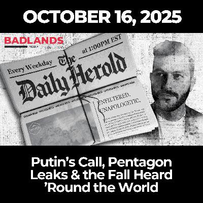 The Daily Herold: October 16, 2025 – Putin’s Call, Pentagon Leaks & the Fall Heard ’Round the World