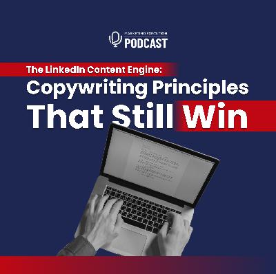 The LinkedIn Content Engine: Copywriting Principles That Still Win The LinkedIn Content Engine: Copywriting Principles That Still Win