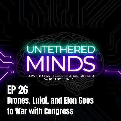 Drones, Luigi, and Elon Goes to War with Congress
