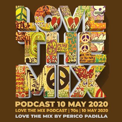 LOVE THE MIX PODCAST | 70's | 10 MAY 2020 By Perico Padilla LOVE THE MIX PODCAST | 70's | 10 MAY 2020 By Perico Padilla