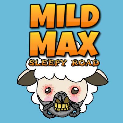 Mild Max: Sleepy Road (Part 2 of 4) Mild Max: Sleepy Road (Part 2 of 4)