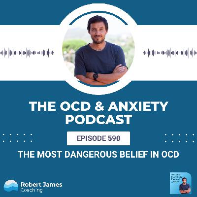 The Most Dangerous Belief in OCD