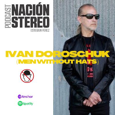 Nación Stéreo Ep 16 / Ivan Doroschuk (Men Without Hats) Nación Stéreo Ep 16 / Ivan Doroschuk (Men Without Hats)