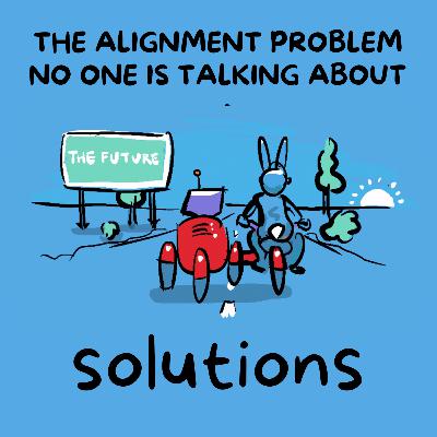 The Alignment Problem No One is Talking About—Solutions The Alignment Problem No One is Talking About—Solutions