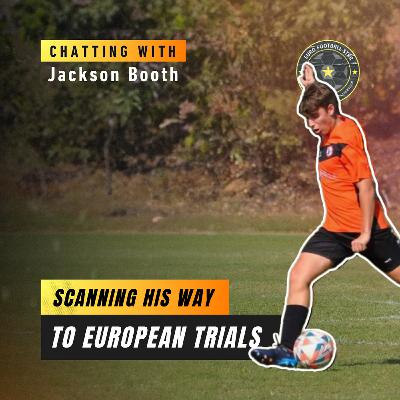 Scanning His Way To European Trials: Jackson Booth